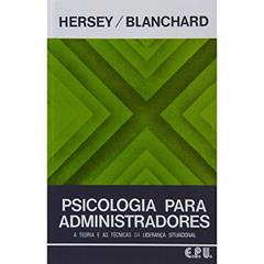 Psicologia Para Administradores. A Teoria e as Técnicas da Liderança Situacional, do autor Kenneth H. Blanchard; Paul Hersey