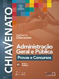 Ler Administração Geral e Pública - Provas e Concursos, do autor Idalberto Chiavenato