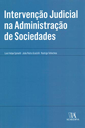 Ler Intervenção Judicial na Administração de Sociedades, do autor Luis Felipe Spinelli; João Pedro Scalzilli; Rodrigo Tellechea