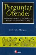 Ler Perguntar Ofende!, do autor José Nello Marques
