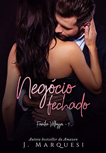 Negócio Fechado: versão estendida (Família Villazza Livro 1), do autor J. Marquesi