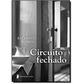 Ler Circuito Fechado, do autor Ricardo Ramos Ler Circuito Fechado, do autor Ricardo Ramos
