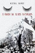 Ler O Amor de Olhos Fechados, do autor Michel Henry