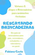 Ler Jogos e brincadeiras para ambientes fechados (Resgatando Brincadeiras), do autor Fabiana Costa Ler Jogos e brincadeiras para ambientes fechados (Resgatando Brincadeiras), do autor Fabiana Costa