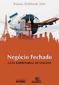 Ler Negócio Fechado: Guia empresarial de viagens, do autor Suzana Doblinski Joehr