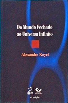 Do Mundo Fechado ao Universo Infinito, do autor Koyre