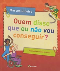 Quem disse que eu não vou conseguir?, do autor Marcos Ribeiro