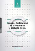 Ler Conceitos fundamentais de planejamento e produção gráfica, do autor Alexsandro Ribeiro Ler Conceitos fundamentais de planejamento e produção gráfica, do autor Alexsandro Ribeiro