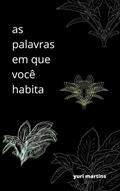 Ler As palavras em que você habita, do autor Yuri Martins