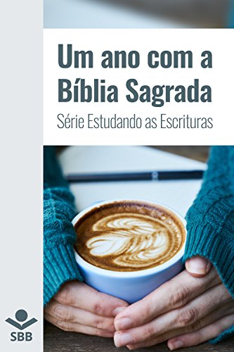 Ler Um ano com a Bíblia Sagrada (Série Estudando as Escrituras), do autor Sociedade Bíblica do Brasil; Sociedade Bíblica do Brasil