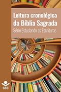Ler Leitura cronológica da Bíblia Sagrada (Série Estudando as Escrituras), do autor Sociedade Bíblica do Brasil
