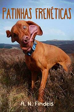Patinhas Frenéticas, do autor A. N. Findeis