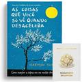 Ler As coisas que você só vê quando desacelera: Como manter a calma em um mundo frenético + BRINDE, do autor VÁRIOS AUTORES
