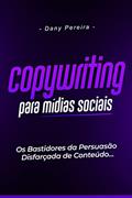 Ler Copywriting Para Mídias Sociais - Os Bastidores da Persuasão Disfarçada de Conteúdo, do autor Dany Pereira Ler Copywriting Para Mídias Sociais - Os Bastidores da Persuasão Disfarçada de Conteúdo, do autor Dany Pereira