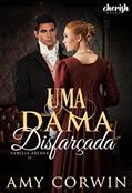 Ler Uma Dama Disfarçada (Família Archer Livro 2), do autor Amy Corwin