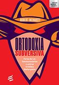 Ler Ortodoxia Subversiva: Foras da lei, revolucionários e outros cristãos disfarçados (Coleção Abertura Cultural), do autor Robert Inchausti; André de Leones Ler Ortodoxia Subversiva: Foras da lei, revolucionários e outros cristãos disfarçados (Coleção Abertura Cultural), do autor Robert Inchausti; André de Leones