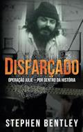 Ler Disfarçado: Operação Julie - por dentro da história (Portuguese Edition), do autor Stephen Bentley Ler Disfarçado: Operação Julie - por dentro da história (Portuguese Edition), do autor Stephen Bentley