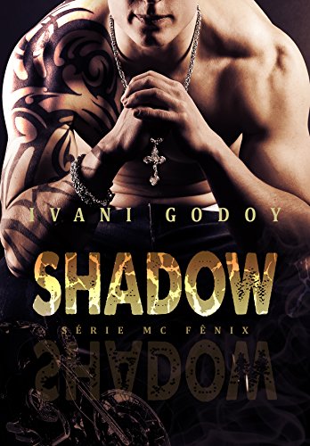 Ler Shadow (MC Fênix 1), do autor Ivani Godoy Ler Shadow (MC Fênix 1), do autor Ivani Godoy
