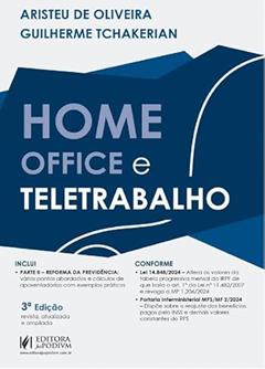 Home Office e Teletrabalho - 3ª Edição (2024), do autor Aristeu De Oliveira e Guilherme Tchakerian