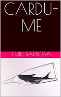 Ler CARDU-ME, do autor IMIK BARBOSA Ler CARDU-ME, do autor IMIK BARBOSA