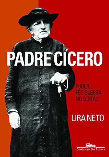 Ler Padre Cícero, do autor Lira Neto Ler Padre Cícero, do autor Lira Neto