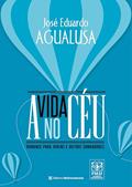 Ler A vida no céu, do autor José Eduardo Agualusa