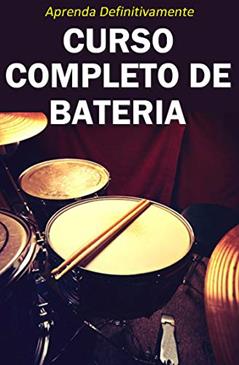 Curso Completo de Bateria: Aprenda Definitivamente partindo do zero! (Música Livro 2), do autor Editora Golden Pages