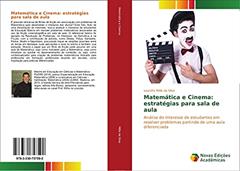 Matemática e Cinema: estratégias para sala de aula: Análise do interesse de estudantes em resolver problemas partindo de uma aula diferenciada, do autor Leandro Millis da Silva