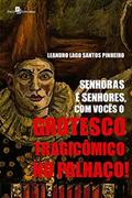 Ler Senhoras e Senhores, com Vocês o Grotesco Tragicômico no Palhaço!, do autor Leandro Lago Santos Pinheiro