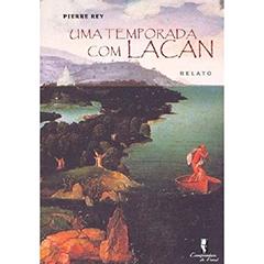 Uma Temporada com Lacan: Relato, do autor Pierre Rey