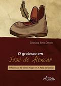 Ler O Grotesco em José de Alencar: Influências de Victor Hugo em A Pata da Gazela, do autor Cristina Soto Cocco