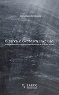 Ler Bizarra e Grotesca Inversão: A luta perdida contra o exercício ilegal da profissão de professor no Brasil (2006-2021), do autor Dennison de Oliveira Ler Bizarra e Grotesca Inversão: A luta perdida contra o exercício ilegal da profissão de professor no Brasil (2006-2021), do autor Dennison de Oliveira