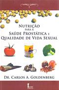 Ler Nutrição Para a Saúde Prostática e Qualidade de Vida Sexual, do autor Dr. Carlos A. Goldenberg Ler Nutrição Para a Saúde Prostática e Qualidade de Vida Sexual, do autor Dr. Carlos A. Goldenberg