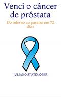 Ler Venci o câncer de próstata: Do inferno ao paraíso em 72 dias, do autor Juliano Statdlober