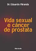Ler Vida sexual e câncer de próstata, do autor Eduardo Miranda Ler Vida sexual e câncer de próstata, do autor Eduardo Miranda