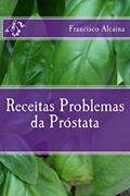 Ler Receitas para Problemas da Próstata, do autor Francisco Alcaina