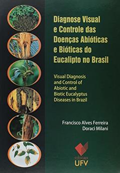 Diagnose Visual e Controle das Doenças Abióticas e Bióticas do Eucalipto no Brasil, do autor Francisco Alves Ferreira