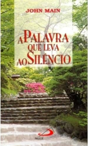 Ler A Palavra que Leva ao Silêncio, do autor John Main Ler A Palavra que Leva ao Silêncio, do autor John Main