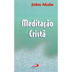 Meditação Cristã, do autor John Main