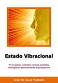 Ler Estado Vibracional (Parapsiquismo Livro 2), do autor Cesar de Souza Machado