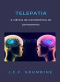 Ler Telepatia, a ciência da transferência do pensamento (traduzido), do autor J.C.F. Grumbine