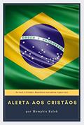 Ler ALERTA AOS CRISTÃOS DO BRASIL : Sua família e sua fé estão correndo riscos, do autor Memphis J. Kaleb