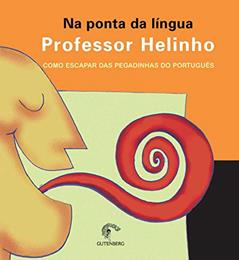 Na ponta da língua - Como escapar das pegadinhas do português, do autor Professor Helinho