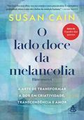 Ler O lado doce da melancolia: A arte de transformar a dor em criatividade, transcendência e amor, do autor Susan Cain
