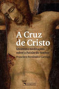 A cruz de Cristo, do autor Francisco Fernández-Carvajal