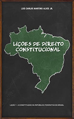 Ler LIÇÕES DE DIREITO CONSTITUCIONAL: Lição 1 - a Constituição da República Federativa do Brasil, do autor LUÍS CARLOS MARTINS ALVES JÚNIOR Ler LIÇÕES DE DIREITO CONSTITUCIONAL: Lição 1 - a Constituição da República Federativa do Brasil, do autor LUÍS CARLOS MARTINS ALVES JÚNIOR