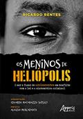 Ler Os Meninos de Heliópolis: O ser e fazer de adolescentes em conflito com a lei e a sintomática criminal, do autor Ricardo Rentes