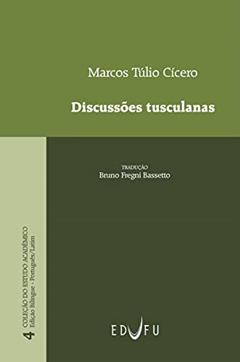 Discussões Tusculanas, do autor Marco Túlio Cícero; Bruno Fregni Bassetto