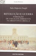 Ler Revolução e Guerra: Formação de Uma Elite Dirigente na Argentina Criolla, do autor Tulio Halperin Donghi