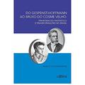 Ler Do Gespenst-Hoffmann ao Bruxo do Cosme Velho: Travessias do Fantástico e Transformações no Brasil, do autor Marcos Túlio Fernandes Ler Do Gespenst-Hoffmann ao Bruxo do Cosme Velho: Travessias do Fantástico e Transformações no Brasil, do autor Marcos Túlio Fernandes